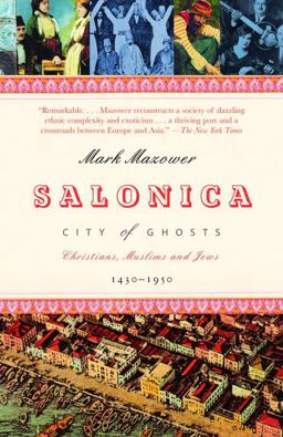 Salonica, City of Ghosts Christians, Muslims and Jews 1430-1950  9780375727382 Front Cover