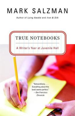 True Notebooks A Writer's Year at Juvenile Hall  9780375727610 Front Cover