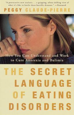 Secret Language of Eating Disorders How You Can Understand and Work to Cure Anorexia and Bulimia  9780375750182 Front Cover