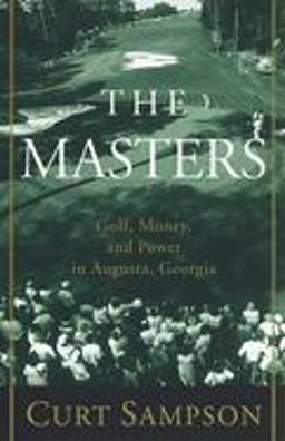 Masters Golf, Money, and Power in Augusta, Georgia  9780375753374 Front Cover