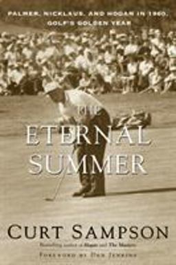 Eternal Summer Palmer, Nicklaus, and Hogan in 1960, Golf's Golden Year  9780375753688 Front Cover
