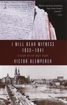 I Will Bear Witness, Volume 1 A Diary of the Nazi Years: 1933-1941  9780375753787 Front Cover