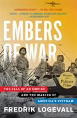 Embers of War The Fall of an Empire and the Making of America's Vietnam  9780375756474 Front Cover