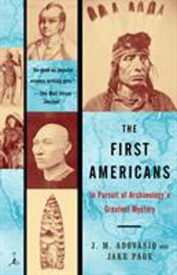 First Americans In Pursuit of Archaeology's Greatest Mystery  9780375757044 Front Cover