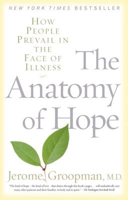 Anatomy of Hope How People Prevail in the Face of Illness  9780375757754 Front Cover
