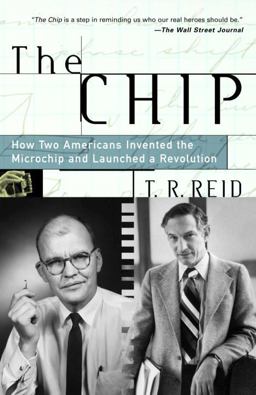 Chip How Two Americans Invented the Microchip and Launched a Revolution  9780375758287 Front Cover