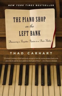 Piano Shop on the Left Bank Discovering a Forgotten Passion in a Paris Atelier  9780375758621 Front Cover