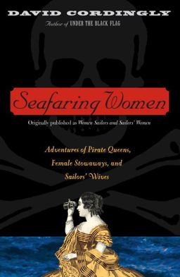Seafaring Women Adventures of Pirate Queens, Female Stowaways, and Sailors' Wives  9780375758720 Front Cover