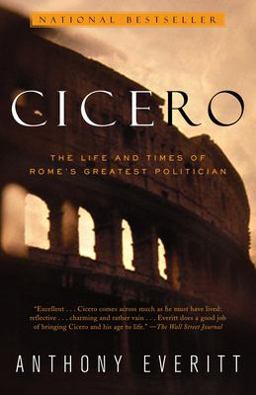 Cicero The Life and Times of Rome's Greatest Politician  9780375758959 Front Cover