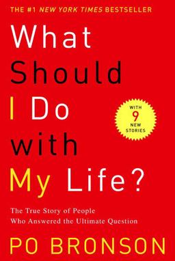 What Should I Do with My Life? The True Story of People Who Answered the Ultimate Question  9780375758980 Front Cover
