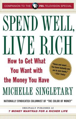 Spend Well, Live Rich How to Get What You Want with the Money You Have  9780375759048 Front Cover