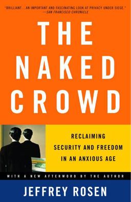 Naked Crowd Reclaiming Security and Freedom in an Anxious Age  9780375759857 Front Cover