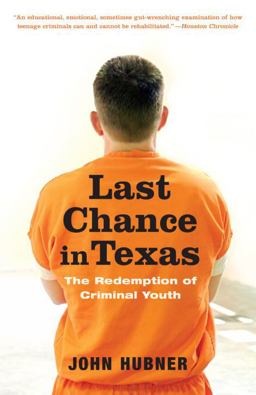 Last Chance in Texas The Redemption of Criminal Youth  9780375759987 Front Cover