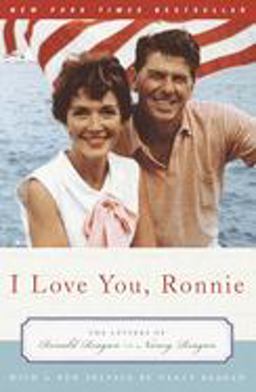 I Love You, Ronnie The Letters of Ronald Reagan to Nancy Reagan  9780375760518 Front Cover