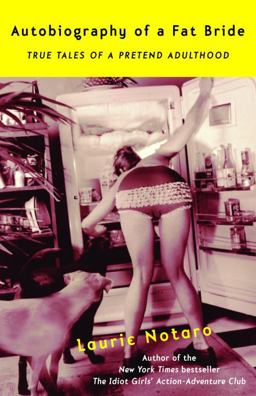 Autobiography of a Fat Bride True Tales of a Pretend Adulthood  9780375760921 Front Cover