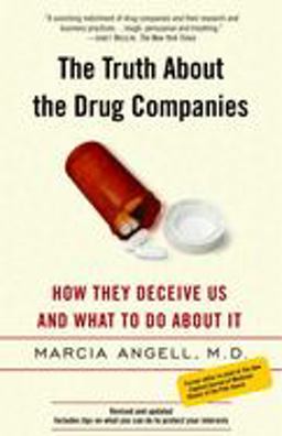 Truth about the Drug Companies How They Deceive Us and What to Do about It  9780375760945 Front Cover
