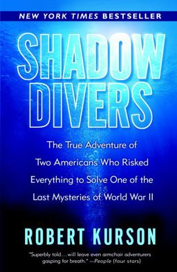 Shadow Divers The True Adventure of Two Americans Who Risked Everything to Solve One of the Last Mysteries of World War II  9780375760983 Front Cover