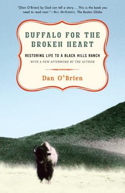 Buffalo for the Broken Heart Restoring Life to a Black Hills Ranch  9780375761393 Front Cover