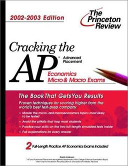 Cracking the AP Economics (Macro and Micro), 2002-2003 Edition