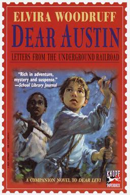 Dear Austin: Letters from the Underground Railroad Letters from the Underground Railroad  9780375803567 Front Cover