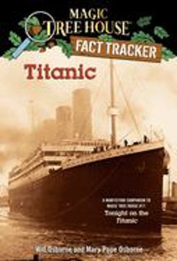 Titanic A Nonfiction Companion to Magic Tree House #17: Tonight on the Titanic  9780375813573 Front Cover