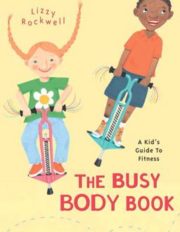 Busy Body Book A Kid's Guide to Fitness  9780375822032 Front Cover