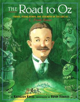 Road to Oz Twists, Turns, Bumps, and Triumphs in the Life of L. Frank Baum  9780375832161 Front Cover