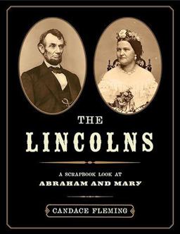The Lincolns: a Scrapbook Look at Abraham and Mary