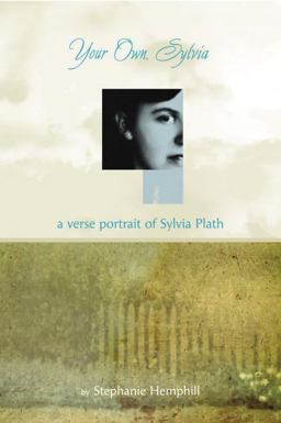 Your Own, Sylvia A Verse Portrait of Sylvia Plath  9780375837999 Front Cover