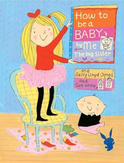 How to Be a Baby ... by Me, the Big Sister  9780375838439 Front Cover