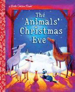Animals' Christmas Eve A Christmas Nativity Book for Kids  9780375839238 Front Cover