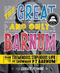 The Great and Only Barnum: the Tremendous, Stupendous Life of Showman P. T. Barnum