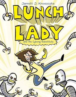 Lunch Lady and the Cyborg Substitute Lunch Lady #1  9780375846830 Front Cover