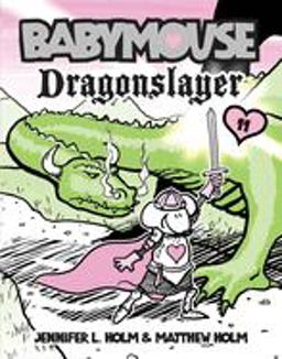Babymouse #11: Dragonslayer  9780375857126 Front Cover