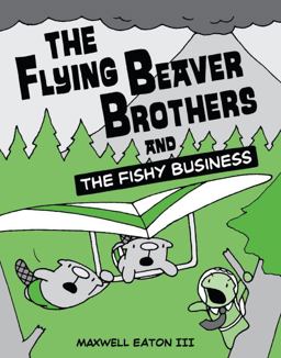 Flying Beaver Brothers and the Fishy Business (a Graphic Novel)  9780375864483 Front Cover