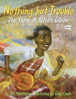 Nothing but Trouble: the Story of Althea Gibson  9780375865442 Front Cover