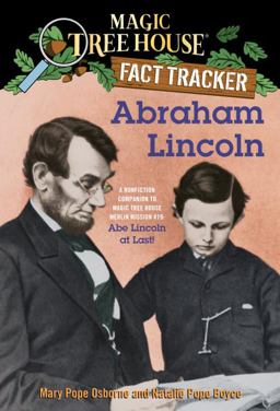 Abraham Lincoln A Nonfiction Companion to Magic Tree House Merlin Mission #19: Abe Lincoln at Last  9780375870248 Front Cover