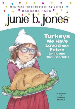 Junie B. , First Grader Turkeys We Have Loved and Eaten (and Other Thankful Stuff)  9780375870637 Front Cover