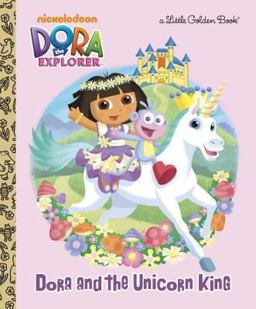 Dora and the Unicorn King (Dora the Explorer)