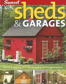 Sheds and Garages Building Ideas and Plans for Every Shape of Storage Structure 2nd 9780376013774 Front Cover