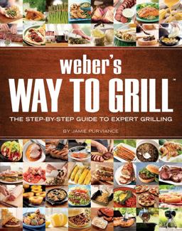 Weber's Way to Grill The Step-By-Step Guide to Expert Grilling  9780376020598 Front Cover