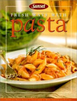 Fresh Ways with Pasta Fresh Ways with Pasta