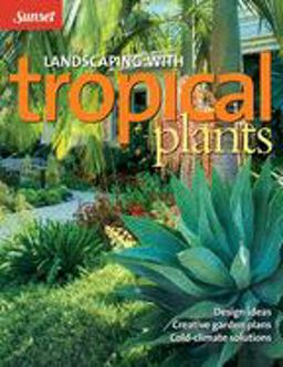 Landscaping with Tropical Plants Landscaping with Tropical Plants