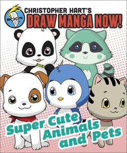 Supercute Animals and Pets: Christopher Hart's Draw Manga Now!  9780378346016 Front Cover
