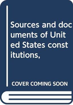 Sources and Documents of U. S. Constitutions