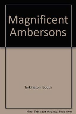 The Magnificent Ambersons The Magnificent Ambersons