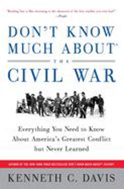 Don't Know Much aboutÂ® the Civil War Everything You Need to Know about America's Greatest Conflict but Never Learned  9780380719082 Front Cover
