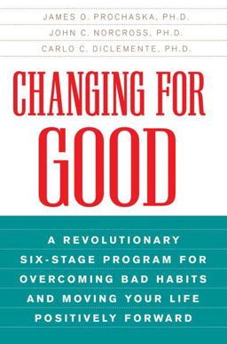 Changing for Good A Revolutionary Six-Stage Program for Overcoming Bad Habits and Moving Your Life Positively Forward  9780380725724 Front Cover