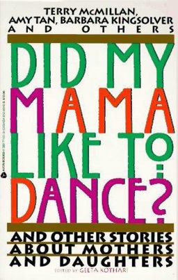 Did My Mama Like to Dance? : And Other Stories about Mothers and Daughters  9780380771011 Front Cover
