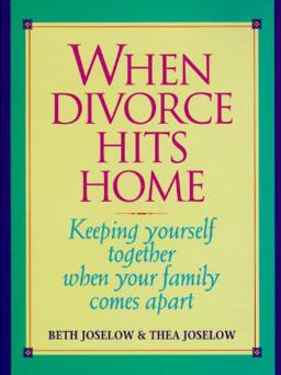 When Divorce Hits Home : Keeping Yourself Together When Your Family Comes Apart  9780380779574 Front Cover